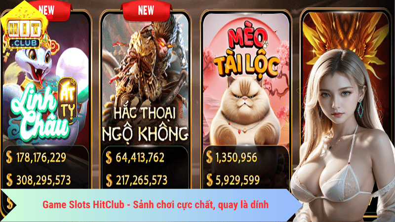 Game Slots HitClub - Sảnh chơi cực chất, quay là dính