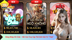 Đăng Nhập Hit Club – Mở Cửa Truy Cập Thế Giới Giải Trí “Thật”