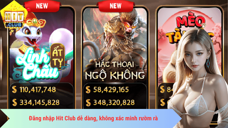 Đăng nhập Hit Club dễ dàng, không xác minh rườm rà