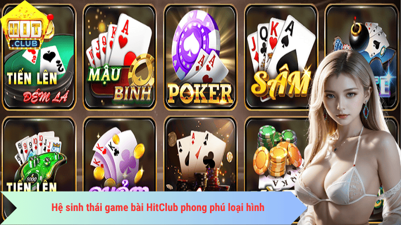 Hệ sinh thái game bài HitClub phong phú loại hình, chất lượng kiểm định