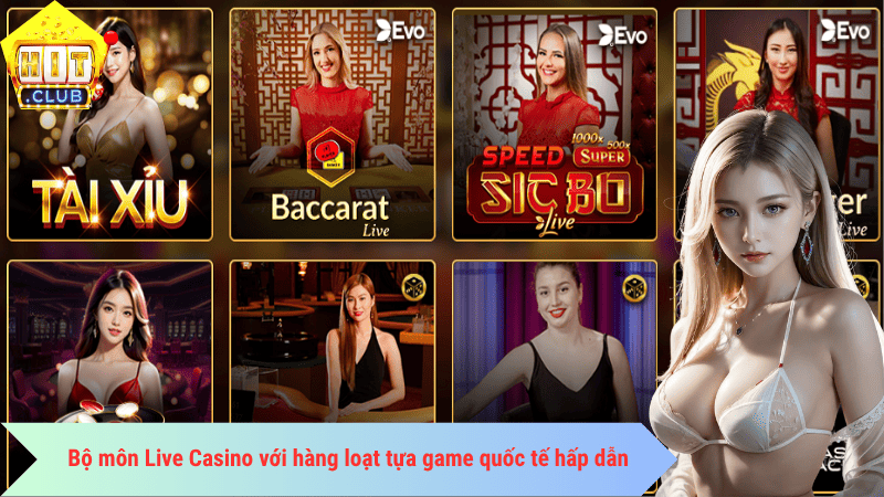 Bộ môn Live Casino với hàng loạt tựa game quốc tế hấp dẫn