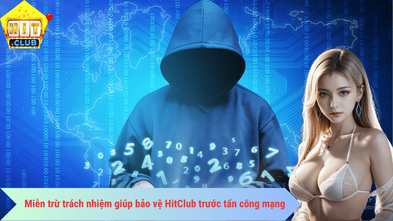Miễn trừ trách nhiệm giúp bảo vệ HitClub trước gian lận và tấn công mạng