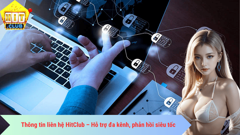Thông tin liên hệ HitClub – Hỗ trợ đa kênh, phản hồi siêu tốc