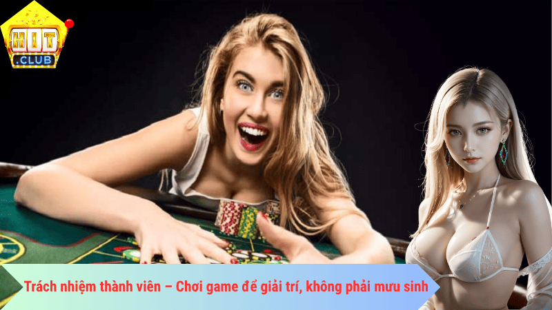 Trách nhiệm thành viên – Chơi game để giải trí, không phải mưu sinh