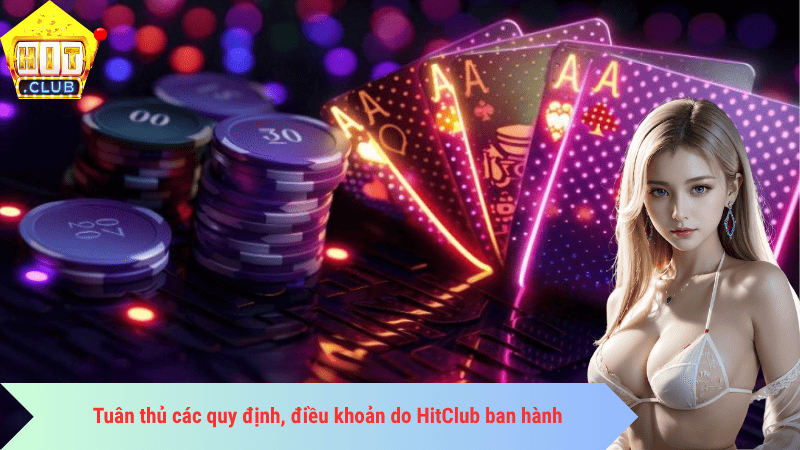 Tuân thủ các quy định, điều khoản do HitClub ban hành